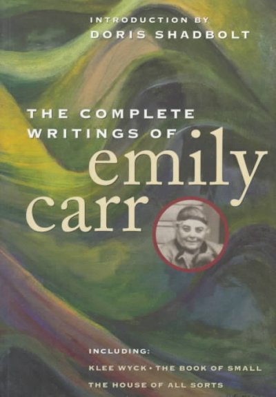 The complete writings of Emily Carr / [Emily Carr] ; introduction by Doris Shadbolt.