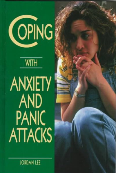 Coping with anxiety and panic attacks / Jordan Lee.