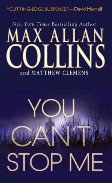 You can't stop me / Max Allan Collins and Matthew Clemens.