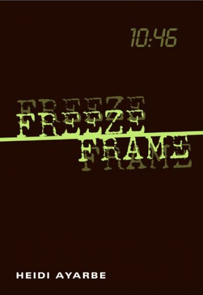 Freeze frame / Heidi Ayarbe.