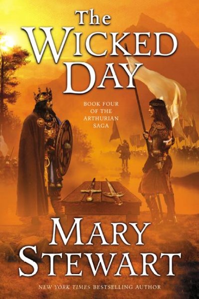 THE WICKED DAY. : Book four of the Arthurian saga / Mary Stewart.