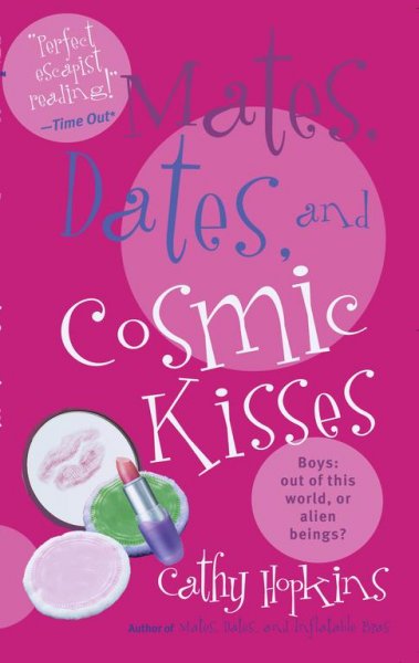 Mates, dates, and cosmic kisses / Cathy Hopkins.