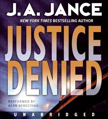 JUSTICE DENIED  [sound recording] / : J.A. Jance.