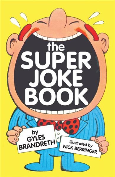 The super joke book / by Gyles Brandreth ; illustrated by Nick Berringer.