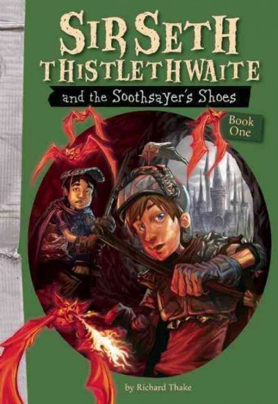 Sir Seth Thistlethwaite and the Soothsayer's Shoes / Richard Thake.