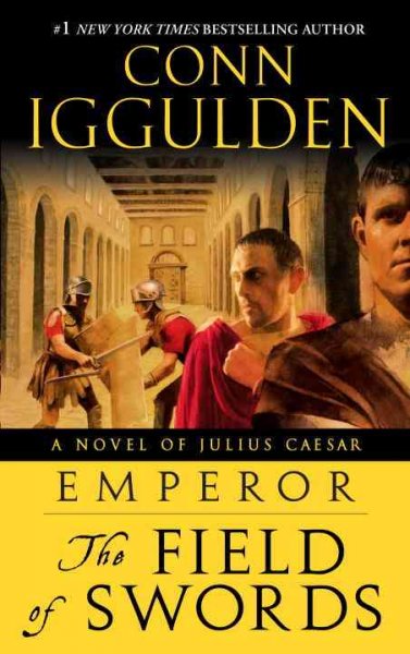 Emperor : the field of swords / Conn Iggulden.