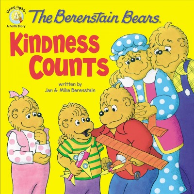 The Berenstain Bears : kindness counts / written by Jan and Mike Berenstain.