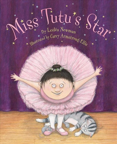 Miss Tutu's star / by Leslea Newman ; illustrated by Carey Armstrong-Ellis.
