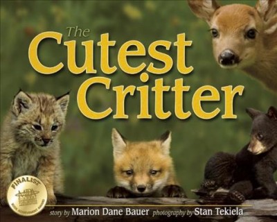 The cutest critter / story by Marion Dane Bauer ; photography by Stan Tekiela.