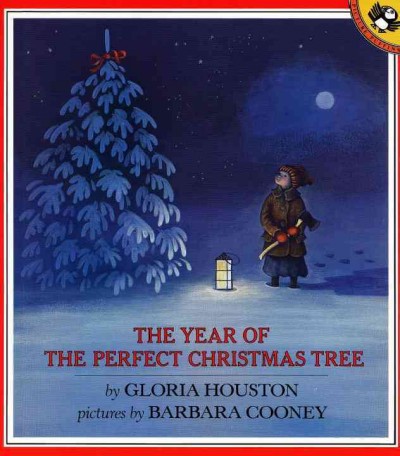 The year of the perfect Christmas tree : an Appalachian story / by Gloria Houston ; pictures by Barbara Cooney.