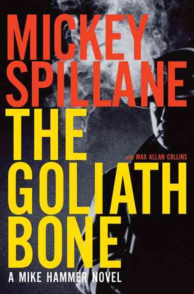 The Goliath bone / Mickey Spillane ; with Max Allan Collins.