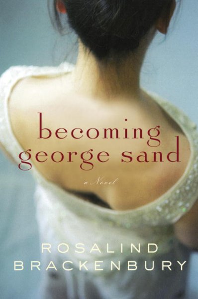 Becoming George Sand : a novel / Rosalind Brackenbury.