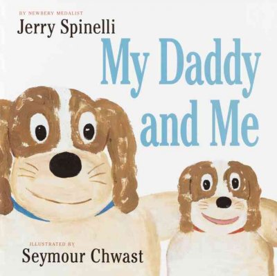 My daddy and me / by Jerry Spinelli ; illustrated by Seymour Chwast.