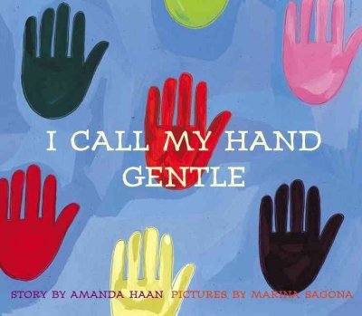 I call my hand gentle / story by Amanda Haan ; pictures by Marina Sagona.