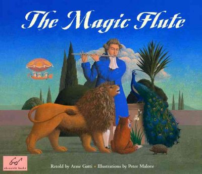 The magic flute / retold by Anne Gatti ; illustrated by Peter Malone.
