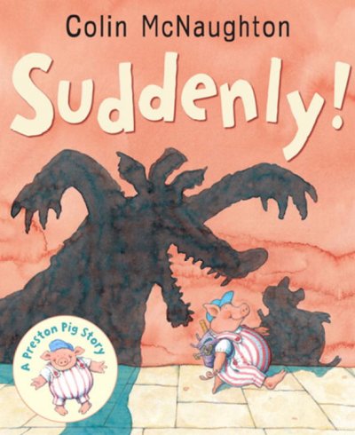 Suddenly! : a Preston pig story / Colin McNaughton.