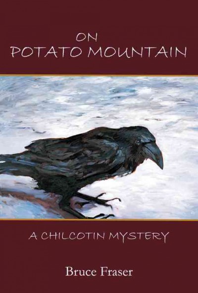 On Potato Mountain : a Chilcotin mystery / Bruce Fraser.