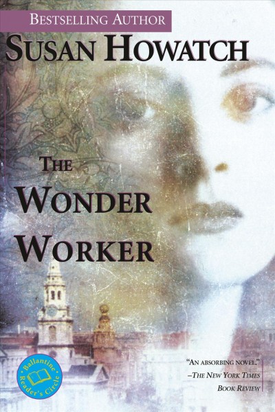 The wonder worker : a novel / by Susan Howatch.