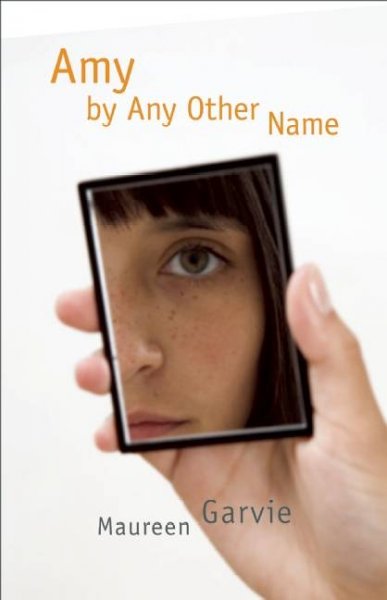 Amy by any other name / Maureen Garvie.