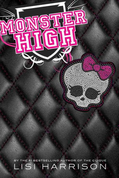 Monster High : a novel / by Lisi Harrison.