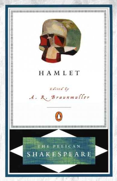 The tragical history of Hamlet prince of Denmark / William Shakespeare ; edited by A.R. Braunmuller.