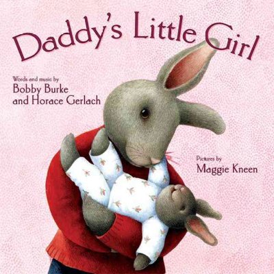 Daddy's little girl / Bobby Burke, Horace Gerlack, ill by Maggie Kneen.