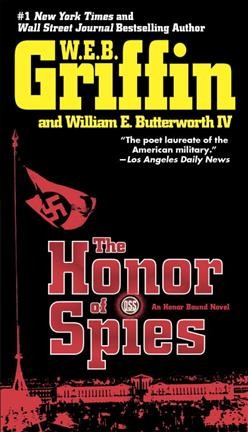 The honor of spies / W.E.B. Griffin and William E. Butterworth IV.