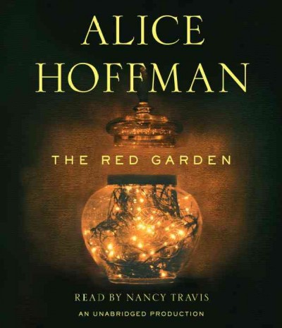 The red garden [sound recording] / Alice Hoffman ; read by Nancy Travis.
