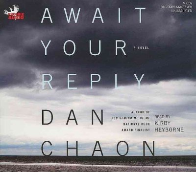 Await your reply [sound recording] : a novel / Dan Chaon.