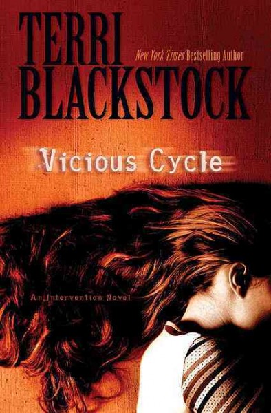 Vicious cycle : an intervention novel / Terri Blackstock.