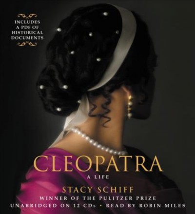 Cleopatra [sound recording] : a life / Stacy Schiff.