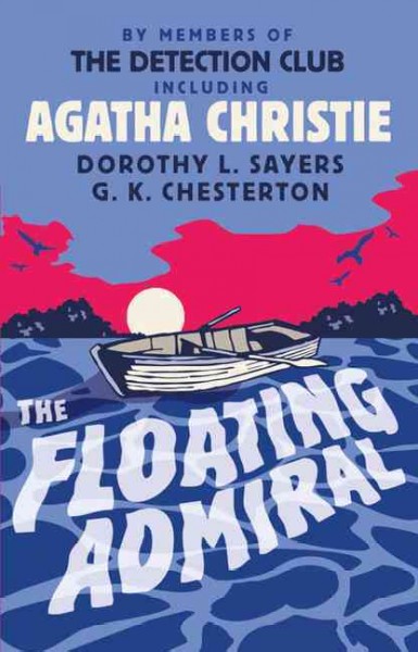 The floating admiral / by certain members of the Detection Club ; G.K. Chesterton ... [et al.].