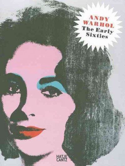 Andy Warhol : the early sixties : paintings and drawings, 1961-1964 / [with contributions by Berhard Mendes Bürgi ... [et al.]].