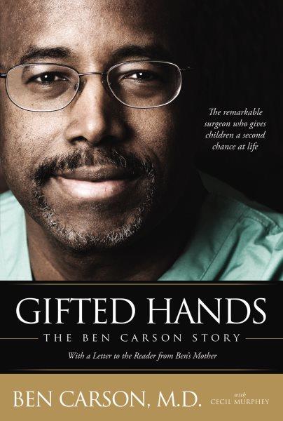 Gifted hands : the Ben Carson story / Ben Carson with Cecil Murphey.