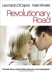 Revolutionary road [videorecording] / DreamWorks Pictures presents in association with BBC Films, an Evamere Entertainment, BBC Films, Neal Street production, a Sam Mendes film ; produced by John N. Hart, Scott Rudin, Sam Mendes, Bobby Cohen ; screenplay by Justin Haythe ; directed by Sam Mendes.