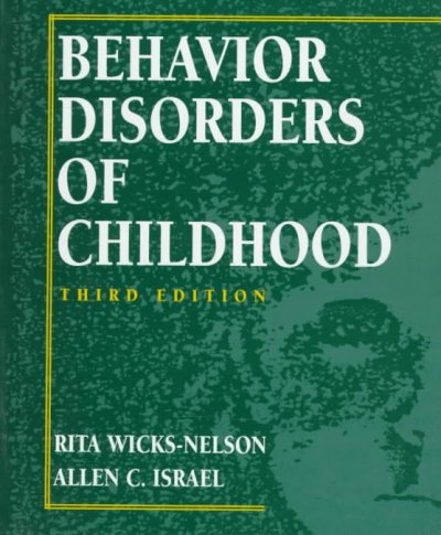 Behavior disorders of childhood / Rita Wicks-Nelson, Allen C. Israel.