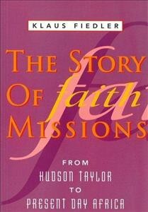 The story of faith missions / Klaus Fiedler.