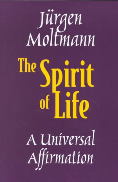 The Spirit of life : a universal affirmation / Jürgen Moltmann ; [translated by Margaret Kohl].