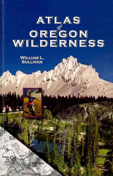 Atlas of Oregon wilderness / William L. Sullivan.