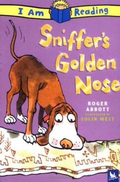 Sniffer's golden nose / Roger Abbott ; illustrated by Colin West.