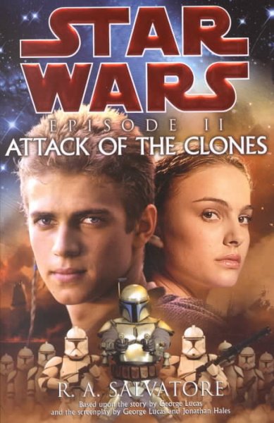 Star Wars. Episode II : attack of the clones / R. A. Salvatore ; based on the story by George Lucas ; and the screenplay by George Lucas and Jonathan Hales.