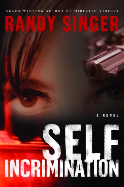 Self incrimination : a novel / Randy Singer.
