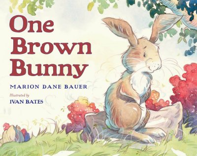 One brown bunny / by Marion Dane Bauer ; illustrated by Ivan Bates.