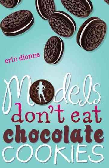 Models don't eat chocolate cookies / by Erin Dionne.