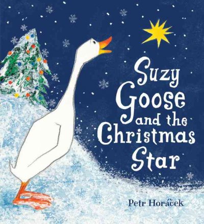 Suzy Goose and the Christmas star / Petr Horácek.