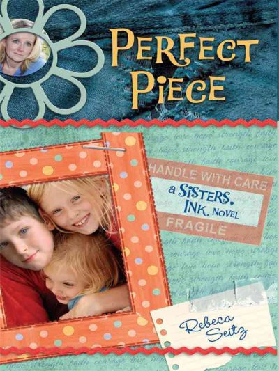 Perfect piece [book] : a Sisters, Ink novel / Rebeca Seitz.