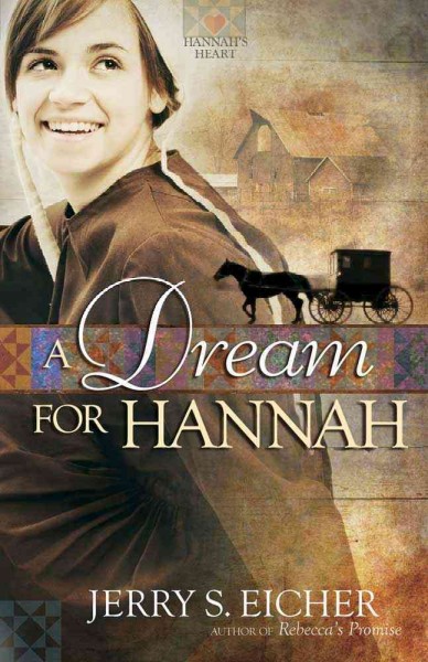 A dream for Hannah / Jerry S. Eicher. --.