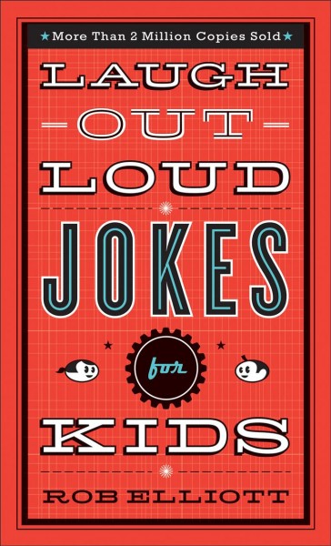 Laugh out loud jokes for kids / Rob Elliott.