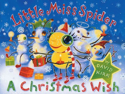 Little Miss Spider : a Christmas wish / paintings & verse by David Kirk.