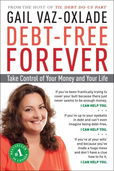 Debt-free forever [Non Fiction] : take control of your money and your life.